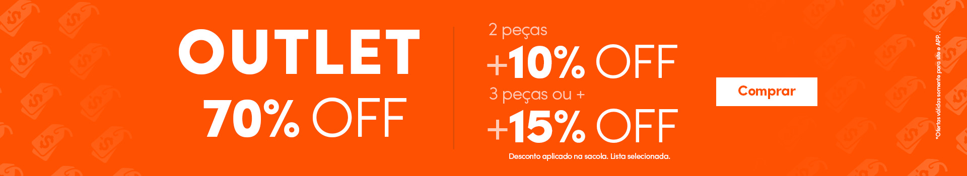 Outlet 70% + 2peças com 10off e 3 peças ou + com 15off