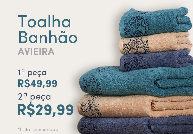 Toalha Banhão 1 peça por 49,99 e a segunda por 29,99