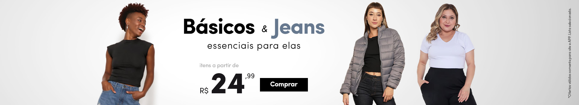 Básicos & Jeans - Essenciais para elas - Itens a partir de R$24,99
