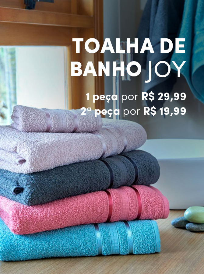 Toalha de Banho Joy - 1 peça R$29,99 2ª peça por R$19,99