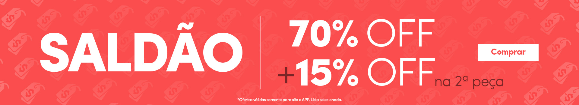 Saldão 70% + 15%off na segunda peça