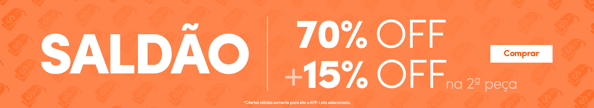 Saldão 70% + 15%off na segunda peça