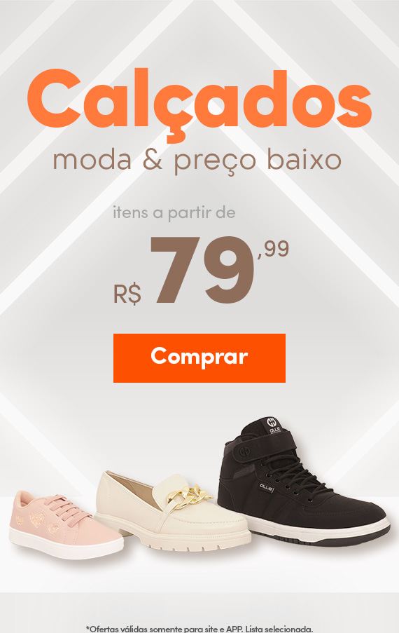 Calçados Moda & Preço a partir de R$ 79,99.