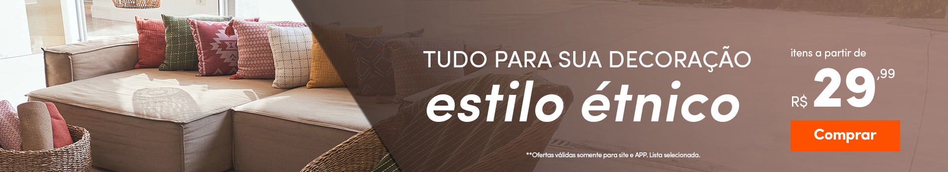 Tudo para sua Étnico no estilo Étnico - a partir: R$ 29,99