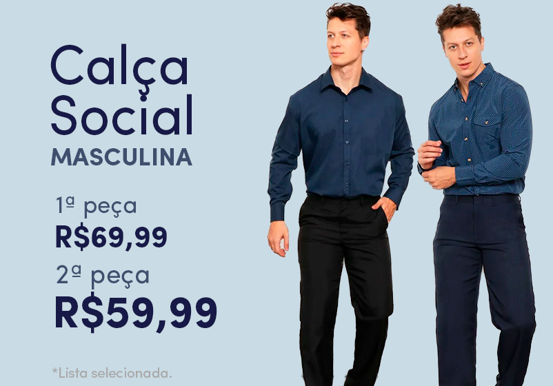 Calça Social Masculina 1° peça R$ 69,99 Leva a 2° peça por R$ 59,99