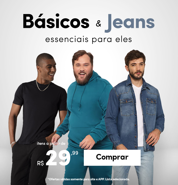 Básicos e jeans a partir de R$29,99
