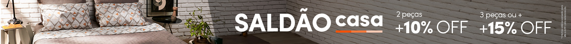 Saldão Casa 40%off + 15%off na segunda peça