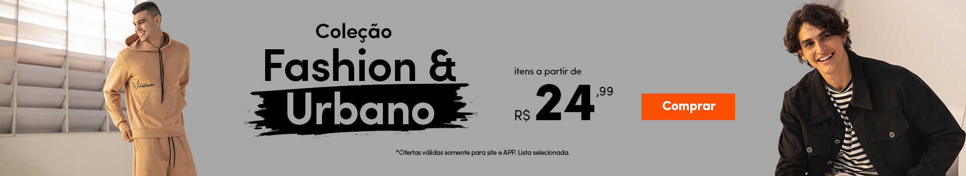 Coleção Fashion & Urbano - a partir de R$24,99