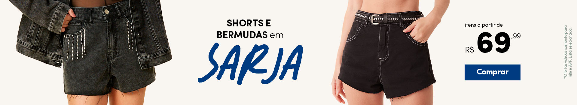 Shorts e Bermudas em Sarja a partir de R$69,99