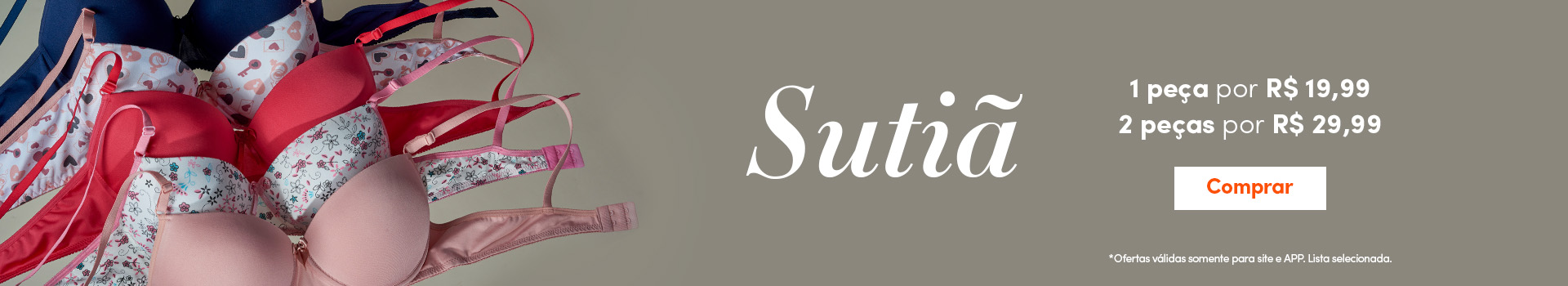 Sutiã 1 peça por R$ 19,99 2 peças por R$29,99