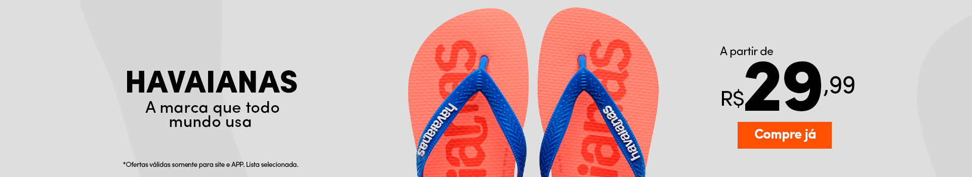 HAVAIANAS - a marca que todo mundo usa - a partir de R$29,99